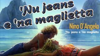 Nino DAngelo  Nu jeans e na maglietta Originale [upl. by Norted69]