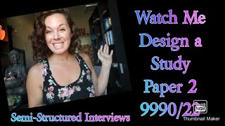 Design A Study Paper 2 SemiStructured Interviews 999022 [upl. by Irret164]