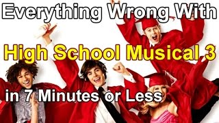 Everything Wrong With High School Musical 3 in 7 Minutes or Less [upl. by Vitkun]