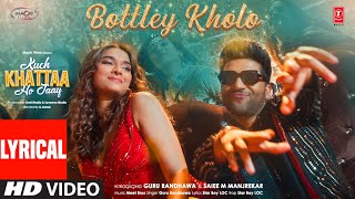 Bottley Kholo Lyrics Guru RandhawaSaiee M ManjrekarMeet BrosStar Boy LOCKuch Khattaa Ho Jaay [upl. by Dillon]