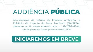 Audiência Pública  Estudo de Impacto Ambiental e Relatório de Impacto de Meio Ambiente EIARIMA [upl. by Nuarb649]