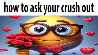 how to ask your crush out [upl. by Lazaro891]