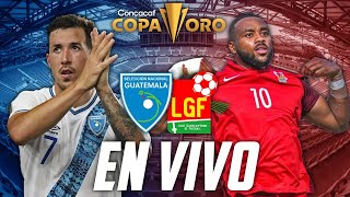 GUATEMALA VS GUADALUPE  Copa Oro 2023  EN VIVO PREVIA Y REACCIÓN [upl. by Tnarb]