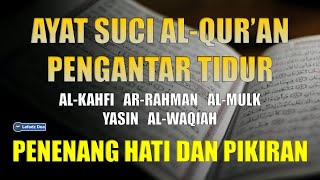 Murottal AlQuran Merdu  Murotal Pengantar Tidur  Surat Al Kahfi ArRahman AlMulk Yasin AlWaqiah [upl. by Jermaine]