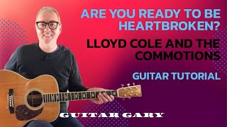 Are you ready to be heartbroken  Lloyd Cole and the Commotions guitar tutorial [upl. by Adnilre]