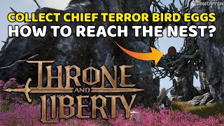 Collect Chief Terror Bird Eggs  One Flew Over the Terror Birds Nest Quest  Throne and Liberty [upl. by Anitnemelc]