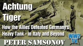 Achtung Tiger How The Allies Defeated Germanys Heavy Tank  in Italy and Beyond [upl. by Teador]