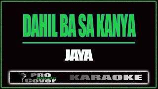 Dahil ba sa kanya  JAYA KARAOKE [upl. by Ludba967]