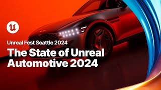 The State of Unreal Automotive From Visualization to HMI Development  Unreal Fest 2024 [upl. by Isej498]