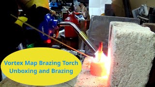 Vortex MAP Brazing Torch with Brazing demonstration [upl. by Eserahc]