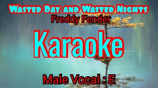 WASTED DAY AND WASTED NIGHTSKARAOKE  Freddy Fender Male Vocal Pria  E [upl. by Dubois]