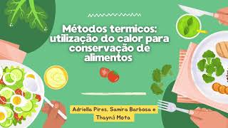 MÉTODOS TÉRMICOS UTILIZAÇÃO DO CALOR PARA CONSERVAÇÃO DE ALIMENTOS [upl. by Hailey286]