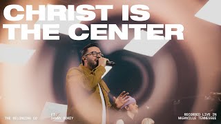 Christ is the Center Feat Danny Gokey  The Belonging Co [upl. by Rhodia]