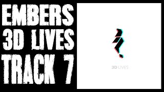 Embers  3D Lives  Track 7 [upl. by Augy]