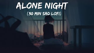 Alone Night Song  Sad Broken Song  Sad Lofi  Slowed  Reverb sadsongs sadlofi lofi [upl. by Oivalf]