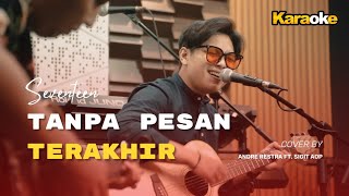 KARAOKE Tanpa Pesan Terakhir  Seventeen Cover by Andre Restra ft Sigit AOP [upl. by Rakso]