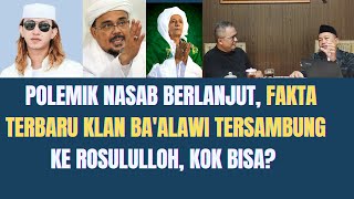 Polemik Nasab Berlanjut Fakta Terbaru Klan Baalawi Tersambung Ke Rosululloh Kok Bisa [upl. by Layod]