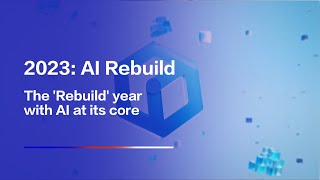 2023 the Rebuild year with AI at its core [upl. by Ennairda]