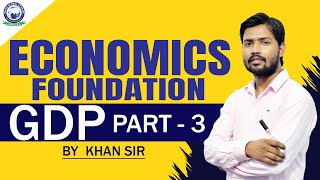 GDP Part3  Economics Foundation by Khan Sir [upl. by Russo]