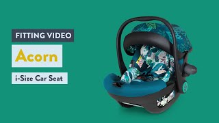 Cosatto Acorn iSize Car Seat Fitting Video [upl. by Neik258]