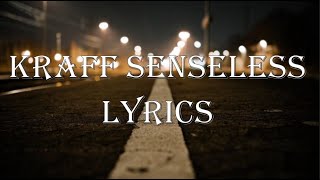 KRAFF SENSELESS LYRICS [upl. by Nnaeilsel]