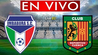 IMBABURA vs DEPORTIVO CUENCA EN VIVO LIGA PRO 2024 [upl. by Ahseral562]