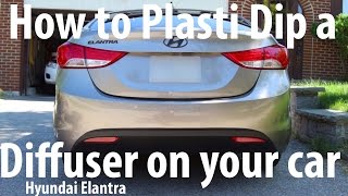 DIY How to Plasti Dip a Diffuser onto your car Hyundai Elantra [upl. by Fidel209]