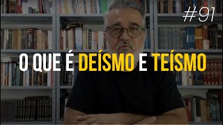 O que é deísmo e teísmo  91 [upl. by Fae]