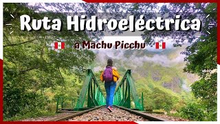 RUTA HIDROELECTRICA hacia Machu Picchu la forma mas barata de llegar  CUSCO 2023 [upl. by Dehnel]