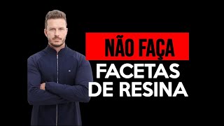 NÃO FAÇA FACETAS DE RESINA [upl. by Yobybab]