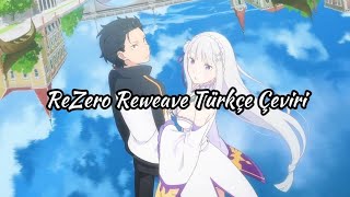 ReZero 3 Sezon Opening quotReweavequot Türkçe Çeviri [upl. by Burtis64]