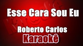 Roberto Carlos  Esse Cara Sou  Karaokê [upl. by Port217]