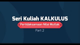 KALKULUS  Pertidaksamaan Nilai Mutlak  Part 2 [upl. by Ynaffets]