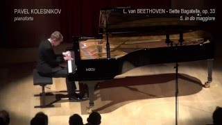 Pavel Kolesnikov Lv Beethoven Sette Bagatelle op 33 5 in do maggiore [upl. by Etnad]