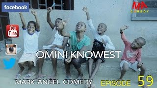 OMINI KNOWEST Mark Angel Comedy Episode 59 [upl. by Anera]