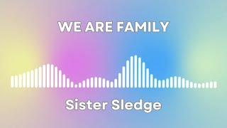 We Are Family  Sister Sledge Lyrics [upl. by Ellekcir197]