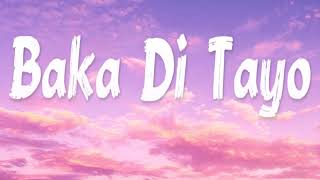 Baka Di Tayo Yayoiw lyrics [upl. by Nilkcaj]