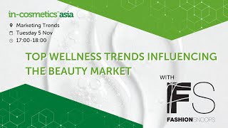 Top Wellness Trends Influencing The Beauty Market  Fashion Snoops x incosmetics Asia [upl. by Idid]