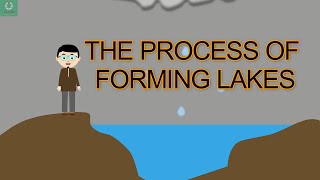 the process of forming lakes [upl. by Wexler]