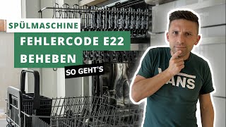 Geschirrspüler Fehler E22 Bosch Siemens Neff Spülmaschine Fehlercode beheben So einfach amp günstig [upl. by Dorisa]