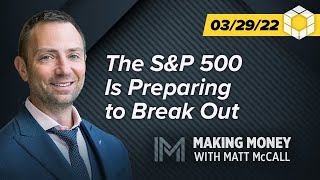 The SampP 500 Is Preparing to Break Out  Making Money With Matt McCall [upl. by Simmie738]