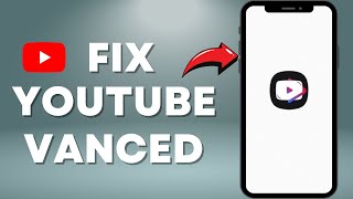 quotFix YouTube Vanced 2024 – StepbyStep Solution [upl. by Aliemaj]