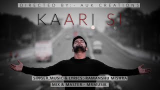 Kaari Si  Ramanshu Mishra  Official Music Video  AUK Productions  MrMusik [upl. by Dudley]