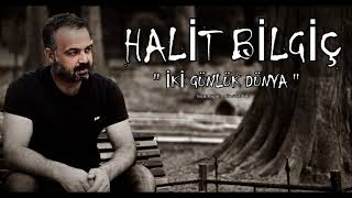 Halit Bilgiç  İki Günlük Dünya [upl. by Iver]