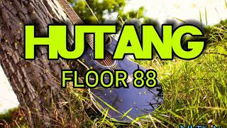 Hutang  lirik  Floor 88 [upl. by Enattirb]