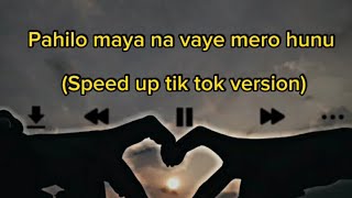 Pahilo maya na vaye mero antim hunu Speed up tik tok version Nepali song [upl. by Ursi447]