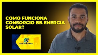 Como Funciona Consorcio BB Energia Solar [upl. by Madea]