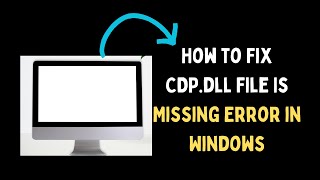 How to Fix CDPdll File Is Missing Error in Windows 11 [upl. by Rabbaj]