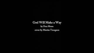 quotGod Will Make a Way  Don Moen  Martin Tiongson Coverquot [upl. by Rigby]