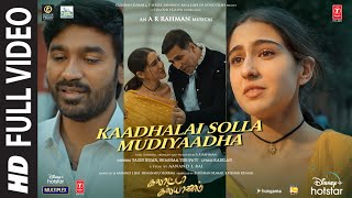 Full Video Kaadhalai Solla Mudiyaadha Galatta Kalyaanam  ARRahman Akshay KSara A KDhanush [upl. by Ingmar31]